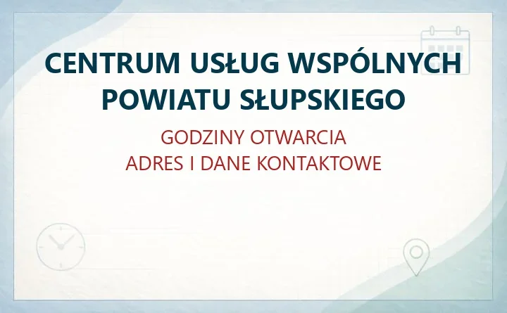 CENTRUM USŁUG WSPÓLNYCH POWIATU SŁUPSKIEGO w Słupsku – godziny otwarcia i dane kontaktowe