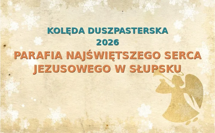 Parafia Najświętszego Serca Jezusowego w Słupsku – harmonogram kolęd (wizyt duszpasterskich) 2025/2026