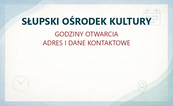 SŁUPSKI OŚRODEK KULTURY w Słupsku – godziny otwarcia i dane kontaktowe