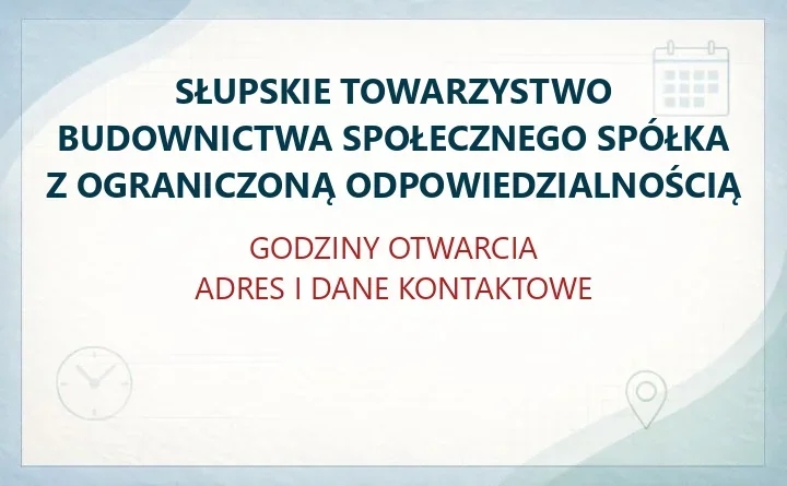 SŁUPSKIE TOWARZYSTWO BUDOWNICTWA SPOŁECZNEGO SPÓŁKA Z OGRANICZONĄ ODPOWIEDZIALNOŚCIĄ w Słupsku – godziny otwarcia i dane kontaktowe