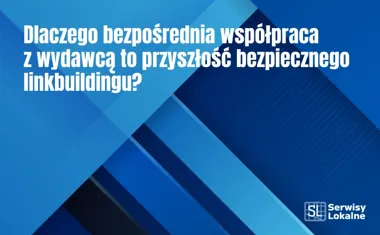 Obraz do artykułu: Dlaczego bezpośrednia współpraca z wydawcą to przyszłość bezpiecznego linkbuildingu?