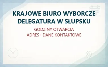 KRAJOWE BIURO WYBORCZE DELEGATURA W SŁUPSKU – godziny otwarcia i dane kontaktowe
