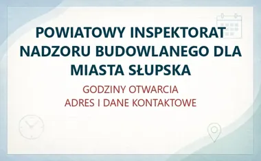 POWIATOWY INSPEKTORAT NADZORU BUDOWLANEGO DLA MIASTA SŁUPSKA w Słupsku – godziny otwarcia i dane kontaktowe