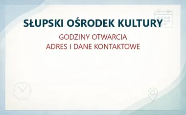SŁUPSKI OŚRODEK KULTURY w Słupsku – godziny otwarcia i dane kontaktowe