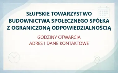 SŁUPSKIE TOWARZYSTWO BUDOWNICTWA SPOŁECZNEGO SPÓŁKA Z OGRANICZONĄ ODPOWIEDZIALNOŚCIĄ w Słupsku – godziny otwarcia i dane kontaktowe