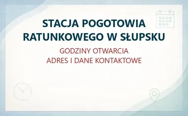 STACJA POGOTOWIA RATUNKOWEGO W SŁUPSKU – godziny otwarcia i dane kontaktowe