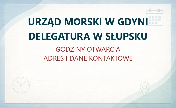 URZĄD MORSKI W GDYNI DELEGATURA W SŁUPSKU – godziny otwarcia i dane kontaktowe