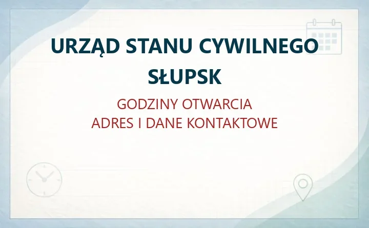 URZĄD STANU CYWILNEGO SŁUPSK w Słupsku – godziny otwarcia i dane kontaktowe