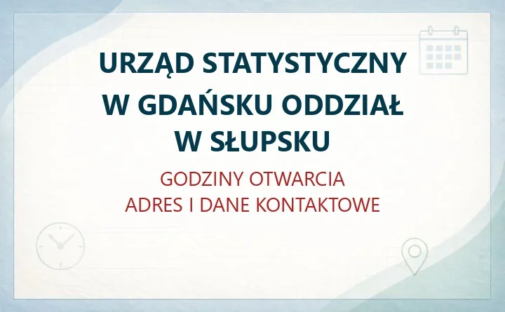 URZĄD STATYSTYCZNY W GDAŃSKU ODDZIAŁ W SŁUPSKU – godziny otwarcia i dane kontaktowe