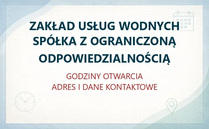 ZAKŁAD USŁUG WODNYCH SPÓŁKA Z OGRANICZONĄ ODPOWIEDZIALNOŚCIĄ w Słupsku – godziny otwarcia i dane kontaktowe