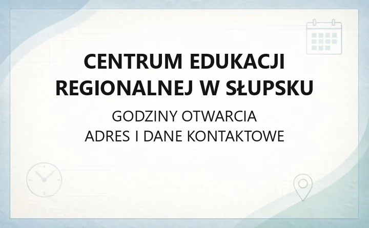 Centrum Edukacji Regionalnej w Słupsku - kontakt, godziny, informacje