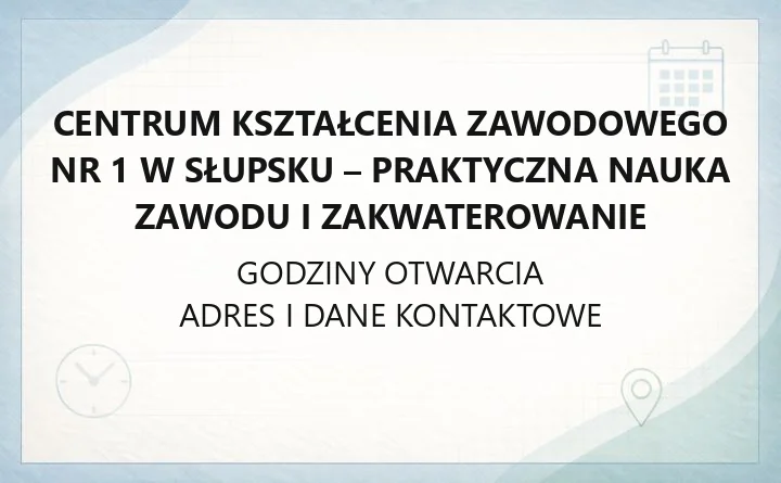 Centrum Kształcenia Zawodowego nr 1 w Słupsku - kontakt, godziny, informacje