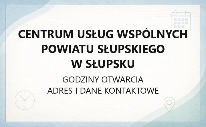 Centrum Usług Wspólnych Powiatu Słupskiego w Słupsku - kontakt, godziny, informacje