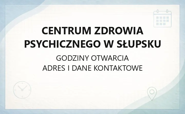 Centrum Zdrowia Psychicznego w Słupsku - kontakt, godziny, informacje