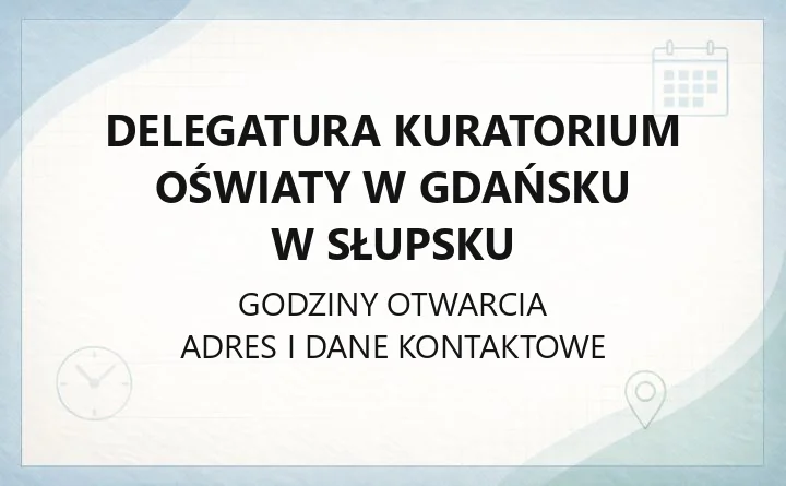 Delegatura Kuratorium Oświaty w Gdańsku w Słupsku - kontakt, godziny, informacje