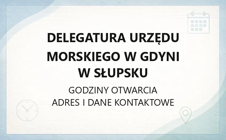 Delegatura Urzędu Morskiego w Gdyni w Słupsku - kontakt, godziny, informacje