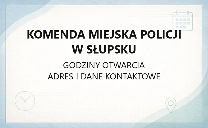 Komenda Miejska Policji w Słupsku - kontakt, godziny, informacje