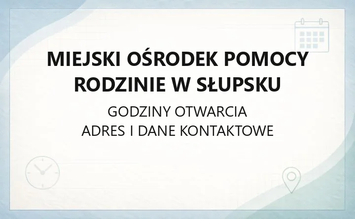 Miejski Ośrodek Pomocy Rodzinie w Słupsku - kontakt, godziny, informacje