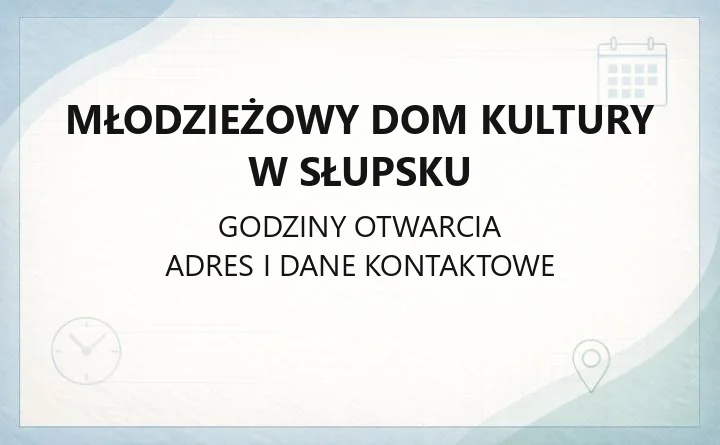 Młodzieżowy Dom Kultury w Słupsku - kontakt, godziny, informacje