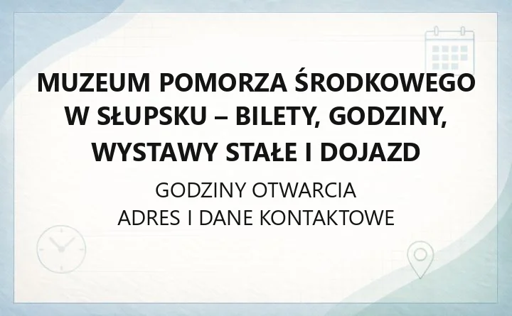 Muzeum Pomorza Środkowego w Słupsku - kontakt, godziny, informacje
