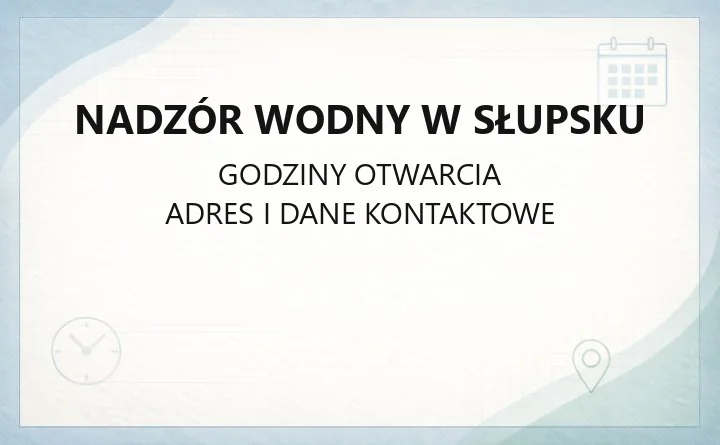 Nadzór Wodny w Słupsku - Regionalny Zarząd Gospodarki Wodnej w Gdańsku - kontakt, godziny, informacje