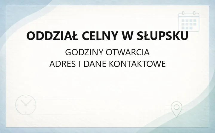 Oddział Celny w Słupsku - kontakt, adres i korespondencja