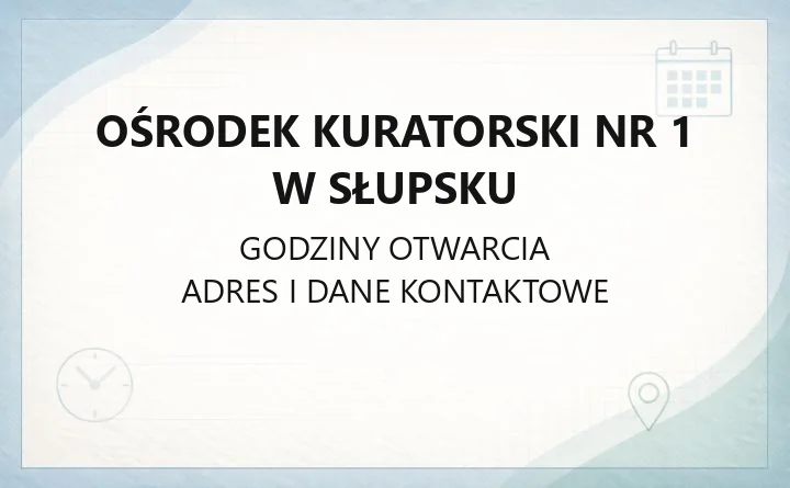 Ośrodek Kuratorski nr 1 przy Sądzie Rejonowym w Słupsku - kontakt, godziny, informacje