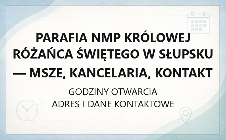 Parafia NMP Królowej Różańca Świętego w Słupsku - msze, kancelaria, kontakt