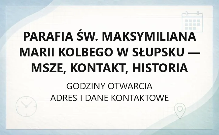 Parafia św. Maksymiliana Marii Kolbego w Słupsku - msze, kontakt, historia