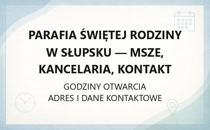 Parafia Świętej Rodziny w Słupsku - msze, kancelaria, kontakt