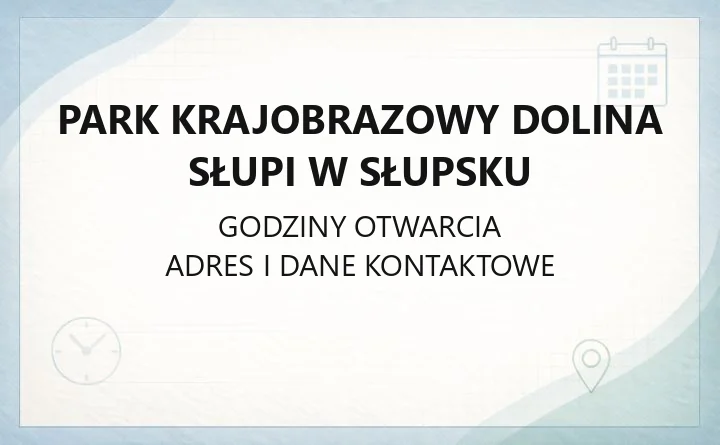 Park Krajobrazowy Dolina Słupi w Słupsku - kontakt, godziny, informacje