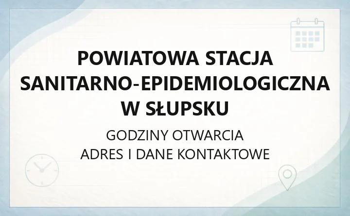 Powiatowa Stacja Sanitarno-Epidemiologiczna w Słupsku - kontakt, godziny, badania i nadzór sanitarny