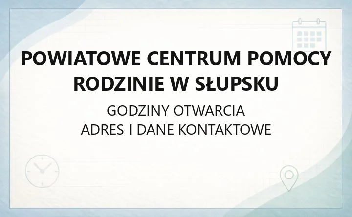 Powiatowe Centrum Pomocy Rodzinie w Słupsku - kontakt, godziny, informacje