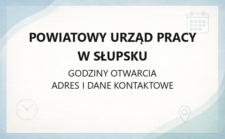 Powiatowy Urząd Pracy w Słupsku - kontakt, godziny, informacje