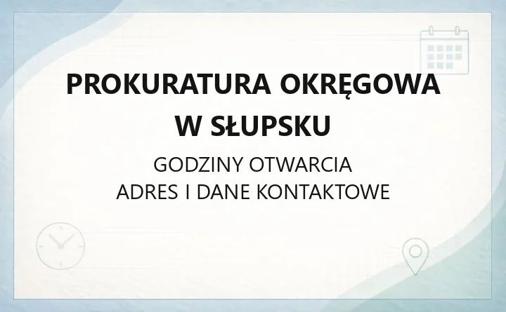 Prokuratura Okręgowa w Słupsku - kontakt, godziny i zgłaszanie przestępstw