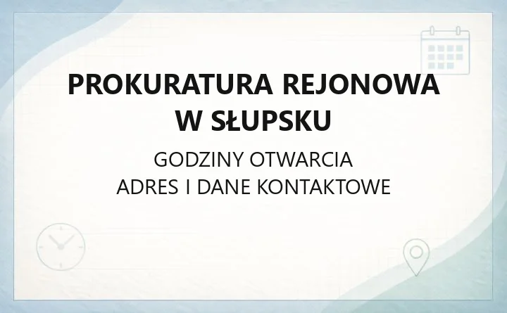Prokuratura Rejonowa w Słupsku - kontakt, godziny, informacje