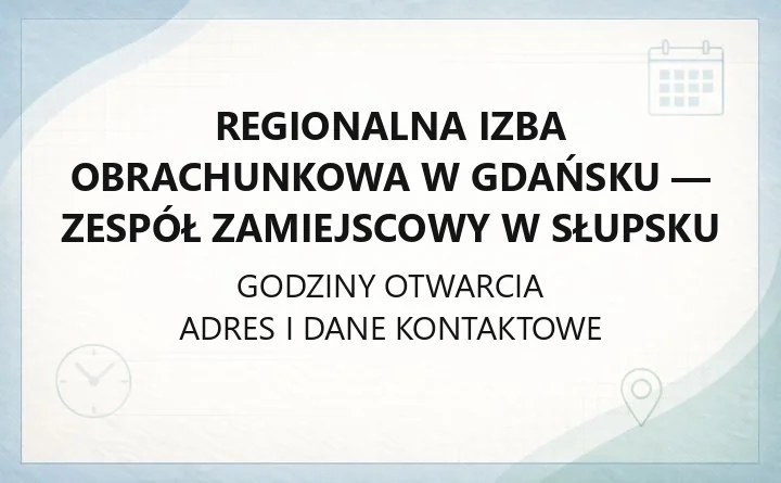 Regionalna Izba Obrachunkowa w Gdańsku - Zespół Zamiejscowy w Słupsku - kontakt, godziny, informacje