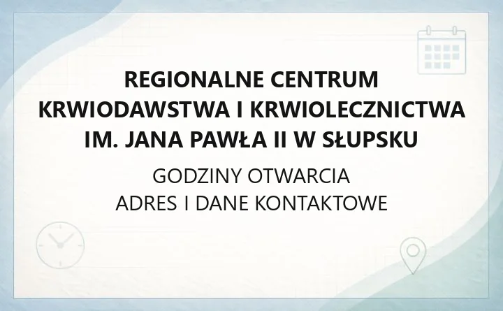 Regionalne Centrum Krwiodawstwa i Krwiolecznictwa w Słupsku - kontakt, godziny, informacje