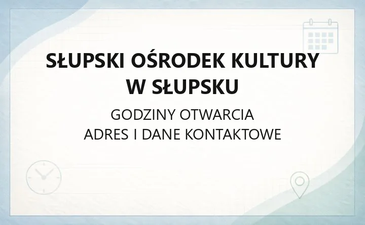 Słupski Ośrodek Kultury w Słupsku - kontakt, godziny, informacje