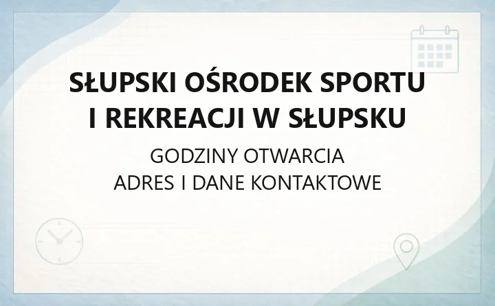 Słupski Ośrodek Sportu i Rekreacji w Słupsku - kontakt, godziny, informacje
