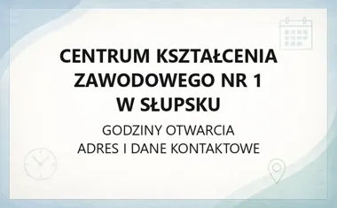 Centrum Kształcenia Zawodowego nr 1 w Słupsku - kontakt, godziny, informacje