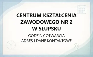 Centrum Kształcenia Zawodowego nr 2 w Słupsku - kontakt, godziny, informacje