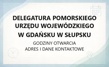 Delegatura Pomorskiego Urzędu Wojewódzkiego w Gdańsku w Słupsku - kontakt, godziny, informacje