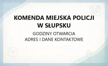 Komenda Miejska Policji w Słupsku - kontakt, godziny, informacje