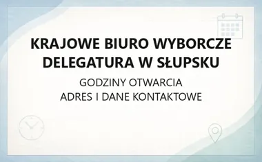 Krajowe Biuro Wyborcze Delegatura w Słupsku - kontakt, godziny, informacje