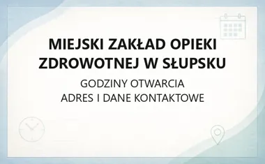 Miejski Zakład Opieki Zdrowotnej w Słupsku - kontakt, godziny, informacje
