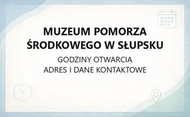 Muzeum Pomorza Środkowego w Słupsku - kontakt, godziny, informacje