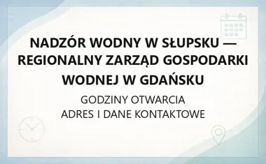 Nadzór Wodny w Słupsku - Regionalny Zarząd Gospodarki Wodnej w Gdańsku - kontakt, godziny, informacje