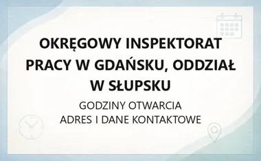 Okręgowy Inspektorat Pracy w Gdańsku - Oddział w Słupsku - kontakt, godziny, informacje