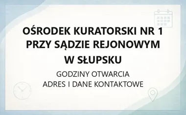 Ośrodek Kuratorski nr 1 przy Sądzie Rejonowym w Słupsku - kontakt, godziny, informacje
